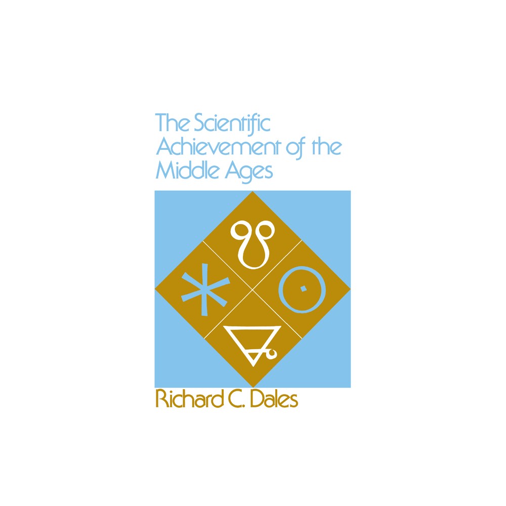 The Scientific Achievement of the Middle Ages - by Richard C Dales (Paperback)