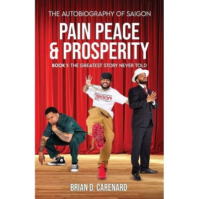 Pain Peace & Prosperity - by  Brian D Carenard (Paperback)