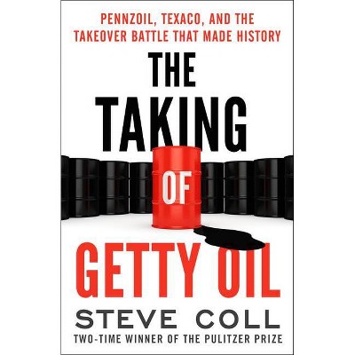 The Taking of Getty Oil - by  Steve Coll (Paperback)