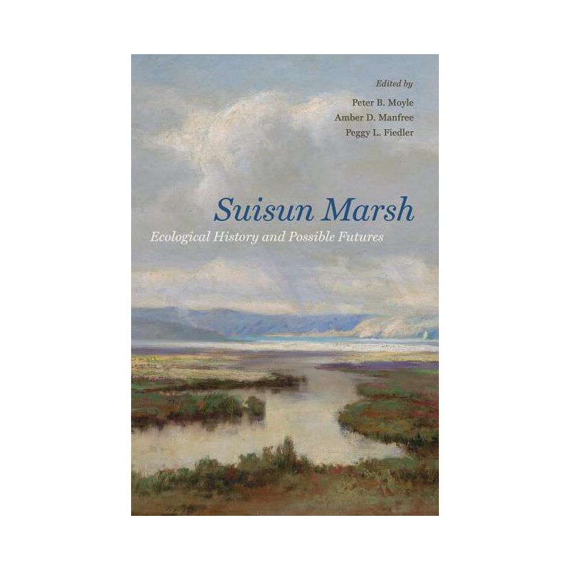 Suisun Marsh - by  Peter B Moyle & Amber D Manfree & Peggy L Fiedler (Paperback), 1 of 2