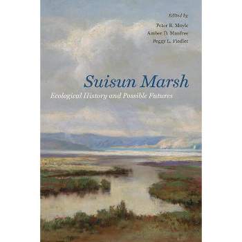 Suisun Marsh - by  Peter B Moyle & Amber D Manfree & Peggy L Fiedler (Paperback)