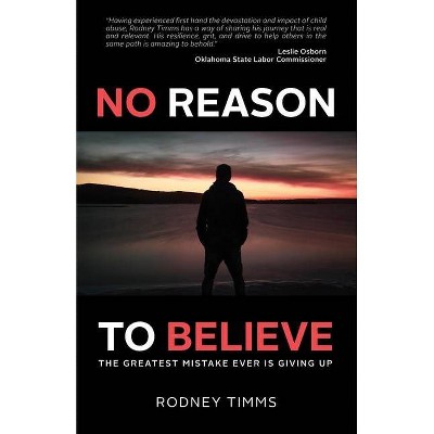 No Reason to Believe - by  Rodney Timms (Paperback)