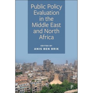 Public Policy Evaluation in the Middle East and North Africa - by  Anis Ben Brik (Hardcover) - 1 of 1
