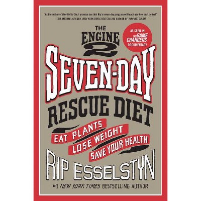 The Engine 2 Seven-Day Rescue Diet - by  Rip Esselstyn (Paperback)
