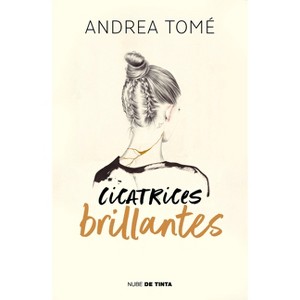 Cicatrices Brillantes / Dazzling Scars - by  Andrea Tomé (Paperback) - 1 of 1