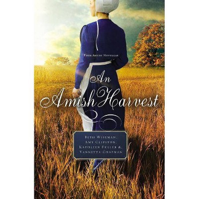 An Amish Harvest - by  Beth Wiseman & Kathleen Fuller & Amy Clipston & Vannetta Chapman (Paperback)