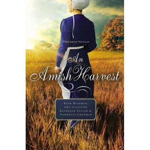 An Amish Harvest - by  Beth Wiseman & Kathleen Fuller & Amy Clipston & Vannetta Chapman (Paperback) - 1 of 1