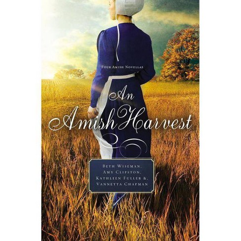 An Amish Harvest - by  Beth Wiseman & Kathleen Fuller & Amy Clipston & Vannetta Chapman (Paperback) - image 1 of 1