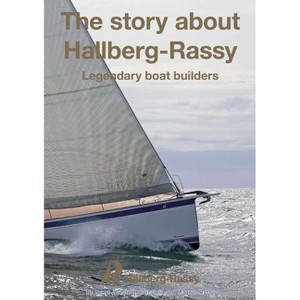 The Story about Hallberg-Rassy - by  Bengt Jörnstedt & Curt Gelin & Magnus Rassy (Hardcover) - 1 of 1