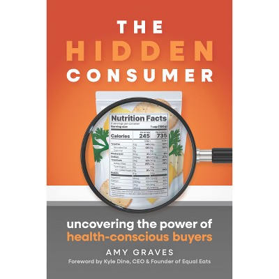 The Hidden Consumer - by  Amy Graves (Paperback)
