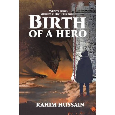 Birth of a Hero - by  Rahim Hussain (Paperback)