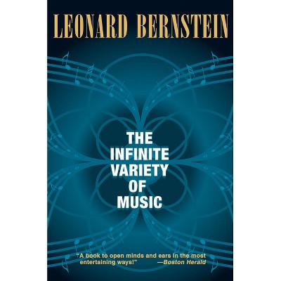 The Infinite Variety of Music - (Amadeus) by  Leonard Bernstein (Paperback)