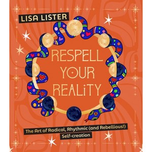 Respell Your Reality - by  Lisa Lister (Hardcover) - 1 of 1