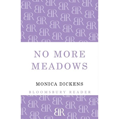 No More Meadows - by  Monica Dickens (Paperback)