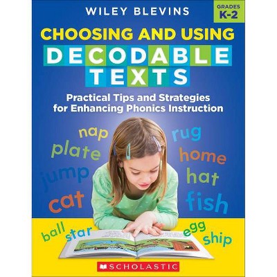 Choosing and Using Decodable Texts - by  Wiley Blevins (Paperback)
