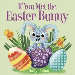 If You Met the Easter Bunny - (If You Met...) by  Holly Hatam (Board Book)