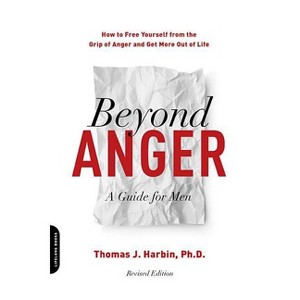 Beyond Anger: A Guide for Men - 2nd Edition by  Thomas J Harbin (Paperback) - 1 of 1