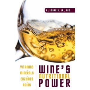 Wine's Nutritional Power - by  A J Morris (Paperback) - 1 of 1