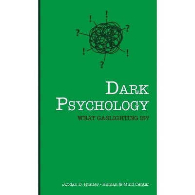 Dark Psychology - by  Jordan D Hunter & Human and Mind Center (Hardcover)