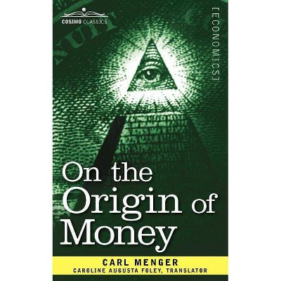 On the Origin of Money - by  Carl Menger (Paperback)