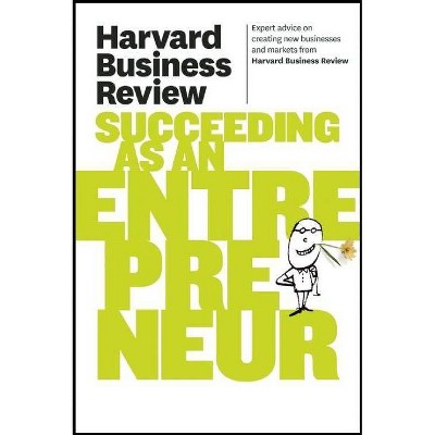 Harvard Business Review on Succeeding as an Entrepreneur - (Harvard Business Review (Paperback)) (Paperback)