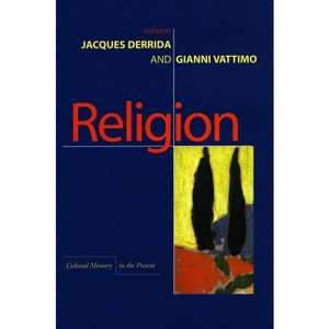 Religion - (Cultural Memory in the Present) by  Jacques Derrida & Gianni Vattimo (Paperback) - 1 of 1