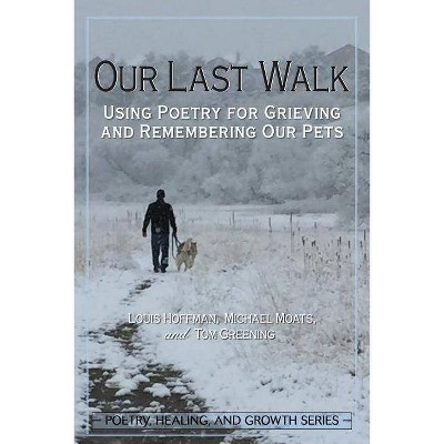 Our Last Walk - by  Louis Hoffman & Michael Moats & Tom Greening (Paperback)