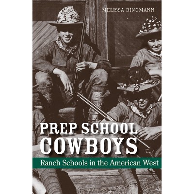 Prep School Cowboys - by  Melissa Bingmann (Hardcover)
