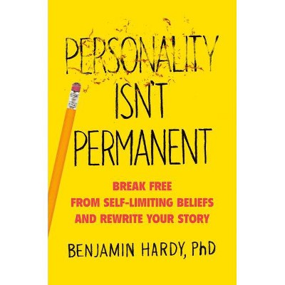 Personality Isn't Permanent - by  Benjamin Hardy (Hardcover)