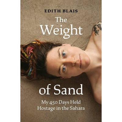 The Weight of Sand - by  Edith Blais (Hardcover)