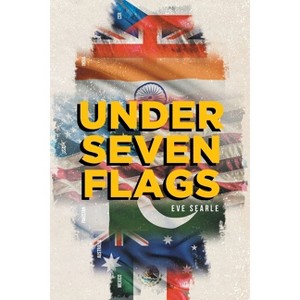 Under Seven Flags - by  Eve Searle (Paperback) - 1 of 1