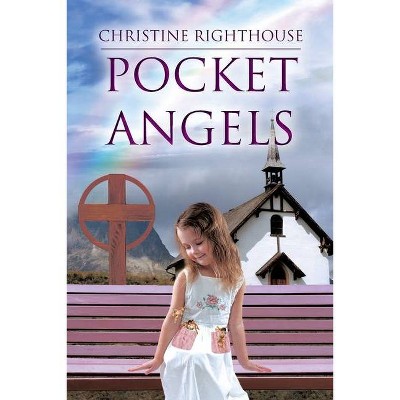 Pocket Angels - by  Christine Righthouse (Paperback)