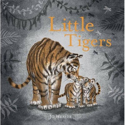 Little Tigers - by  Jo Weaver (Hardcover)