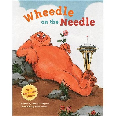 Wheedle on the Needle - by  Stephen Cosgrove (Hardcover)