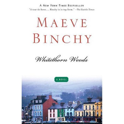 Whitethorn Woods - by  Maeve Binchy (Paperback)