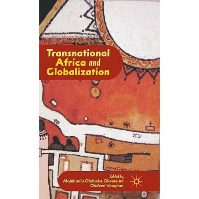 Transnational Africa and Globalization - by  M Okome (Hardcover)