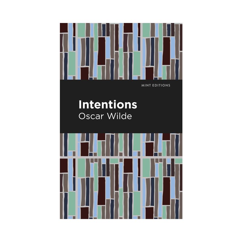 Intentions - (Mint Editions (Nonfiction Narratives: Essays, Speeches and Full-Length Work)) by  Oscar Wilde (Paperback), 1 of 2
