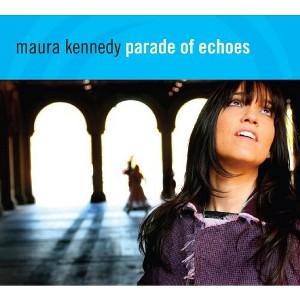 Maura Kennedy - Parade of Echoes (CD) - 1 of 1