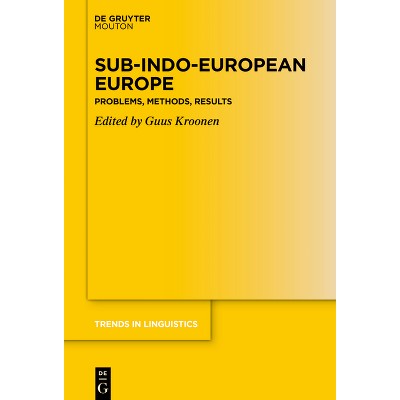 Sub-Indo-European Europe - (Trends in Linguistics. Studies and Monographs [Tilsm]) by  Guus Kroonen (Hardcover)