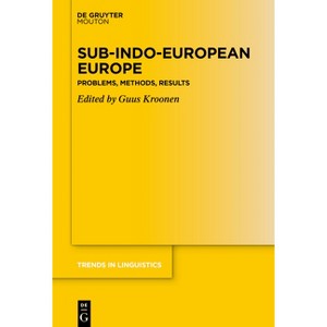 Sub-Indo-European Europe - (Trends in Linguistics. Studies and Monographs [Tilsm]) by  Guus Kroonen (Hardcover) - 1 of 1