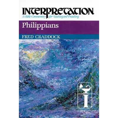 Philippians - (Interpretation: A Bible Commentary for Teaching & Preaching) by  Fred Craddock (Hardcover)