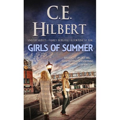 Girls of Summer - by  C E Hilbert (Paperback)