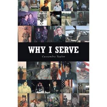 Why I Serve - by  Cassandra Taylor (Paperback)