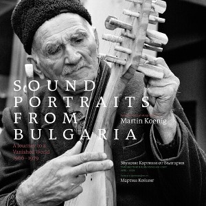 Sounds Portraits From Bulgaria: Journey to a & Var - Sounds Portraits From Bulgaria: Journey To A Vanished World (CD) - 1 of 1