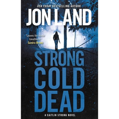 Strong Cold Dead - (Caitlin Strong Novels) by  Jon Land (Paperback)