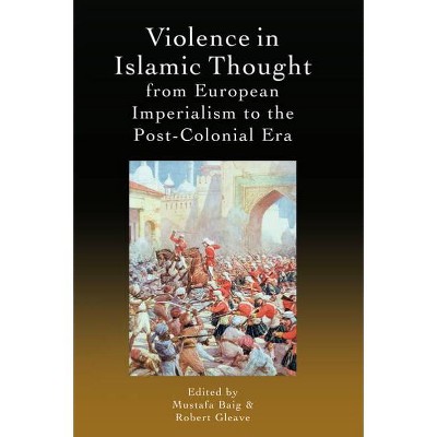 Violence in Islamic Thought from European Imperialism to the Post-Colonial Era - (Legitimate and Illegitimate Violence in Islamic Thought)