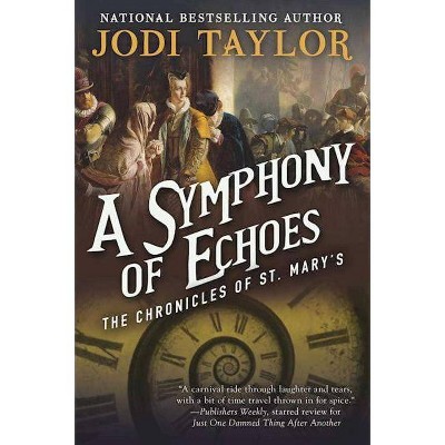 A Symphony of Echoes - (Chronicles of St. Mary's) by  Jodi Taylor (Paperback)