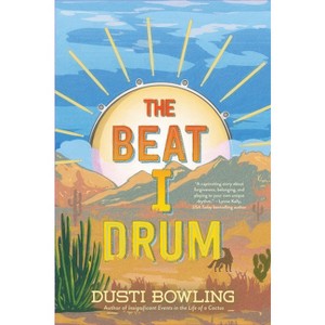 The Beat I Drum - (Life of a Cactus) by Dusti Bowling - 1 of 1