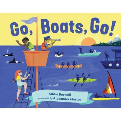 Go, Boats, Go! - (In Motion) by  Addie Boswell (Board Book)