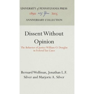 Dissent Without Opinion - (Anniversary Collection) by  Bernard Wolfman & Jonathan L F Silver & Marjorie A Silver (Hardcover) - 1 of 1